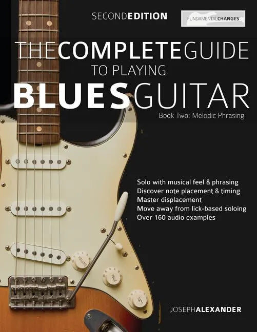 The Complete Guide to Playing Blues Guitar Book Two - Melodic Phrasing - Paperback