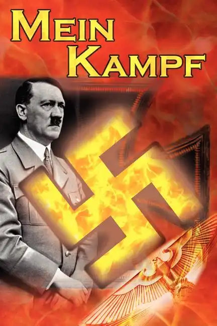 Mein Kampf: Adolf Hitler's Autobiography and Political Manifesto, Nazi Agenda Prior to World War II, the Third Reich, Aka My Strug - Paperback