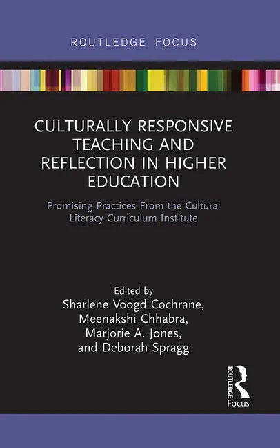 Culturally Responsive Teaching and Reflection in Higher Education: Promising Practices From the Cultural Literacy Curriculum Institute - Paperback