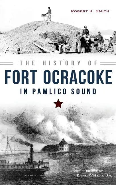 The History of Fort Ocracoke in Pamlico Sound - Hardcover