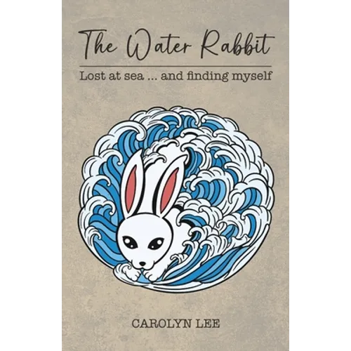 The Water Rabbit: Lost at sea... and finding myself - Paperback