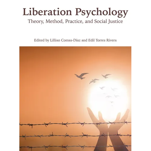 Liberation Psychology: Theory, Method, Practice, and Social Justice - Paperback