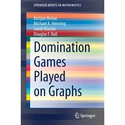 Domination Games Played on Graphs - Paperback