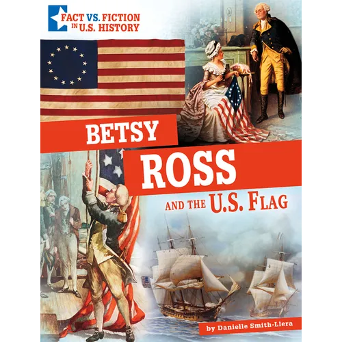 Betsy Ross and the U.S. Flag: Separating Fact from Fiction - Hardcover