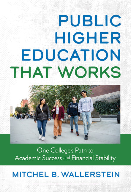 Public Higher Education That Works: One College's Path to Academic Success and Financial Stability - Paperback