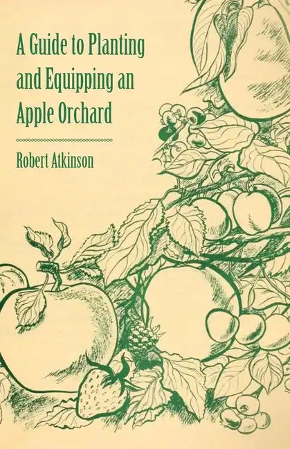 A Guide to Planting and Equipping an Apple Orchard - Paperback