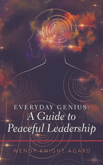 Everyday Genius: a Guide to Peaceful Leadership - Hardcover