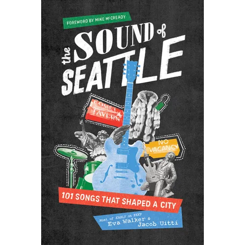 The Sound of Seattle: 101 Songs That Shaped a City - Paperback