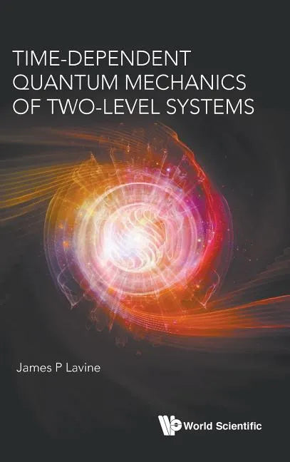Time-Dependent Quantum Mechanics of Two-Level Systems - Hardcover