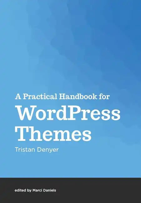 A Practical Handbook for WordPress Themes - Paperback