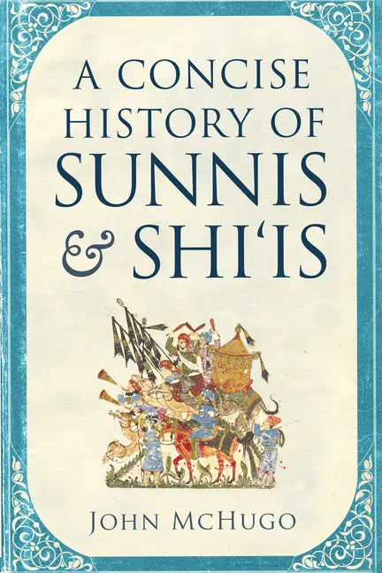 A Concise History of Sunnis and Shi'is - Hardcover