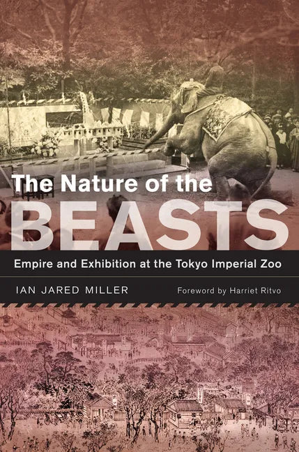 The Nature of the Beasts: Empire and Exhibition at the Tokyo Imperial Zoo Volume 27 - Paperback