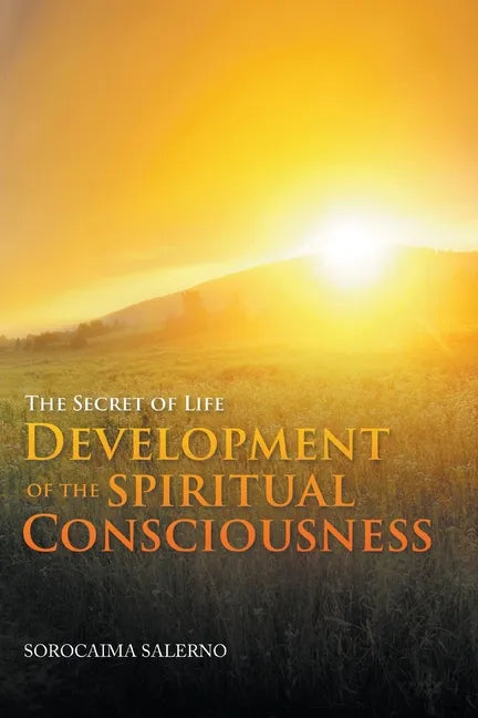 The Secret of Life: Development of the Spiritual Consciousness - Paperback