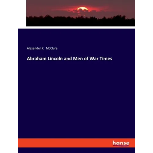 Abraham Lincoln and Men of War Times - Paperback