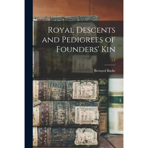 Royal Descents and Pedigrees of Founders' Kin; c.1 - Paperback