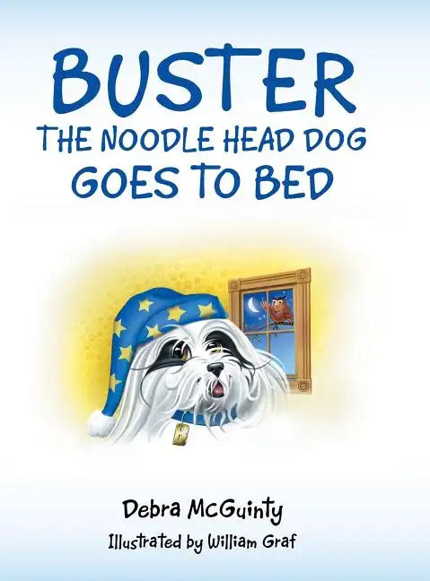 Buster the Noodle Head Dog Goes to Bed - Hardcover