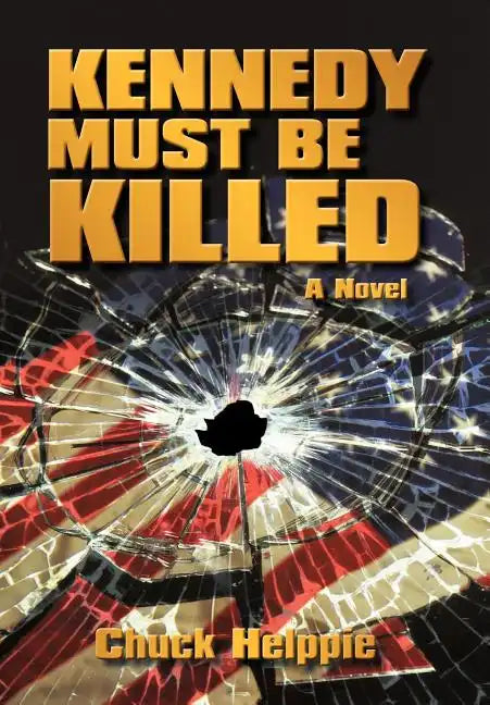 Kennedy Must Be Killed - Hardcover