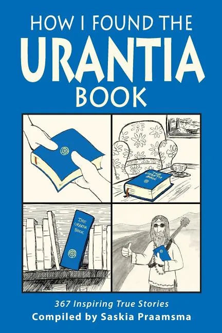 How I Found the Urantia Book: 367 Inspiring True Stories - Paperback