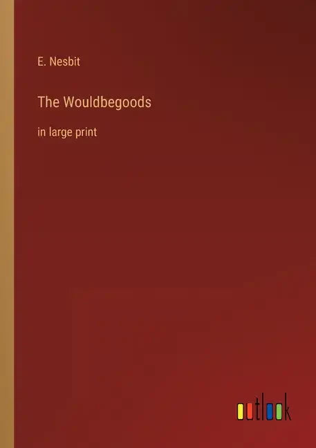 The Wouldbegoods: in large print - Paperback