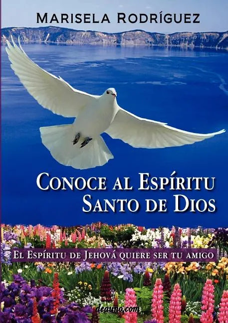 Conoce Al Espiritu Santo de Dios - El Espiritu de Jehova Quiere Ser Tu Amigo - Paperback
