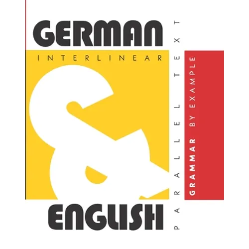 German Grammar By Example: Dual Language German-English, Interlinear & Parallel Text - Paperback