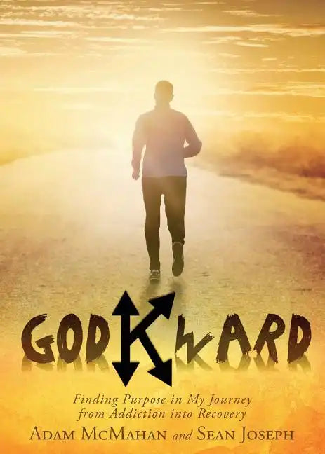 Godkward: Finding Purpose in My Journey from Addiction into Recovery - Paperback