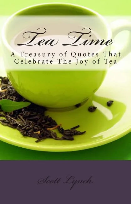 Tea Time: A Treasury of Quotes That Celebrate the Joy of Tea - Paperback