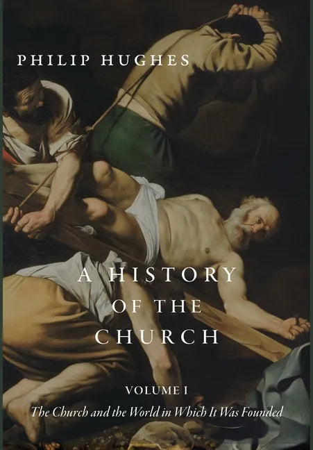 A History of the Church, Volume I: The Church and the World in Which It Was Founded - Hardcover