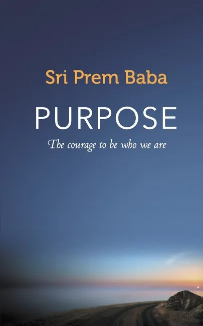 Purpose: The courage to be who we are - Paperback