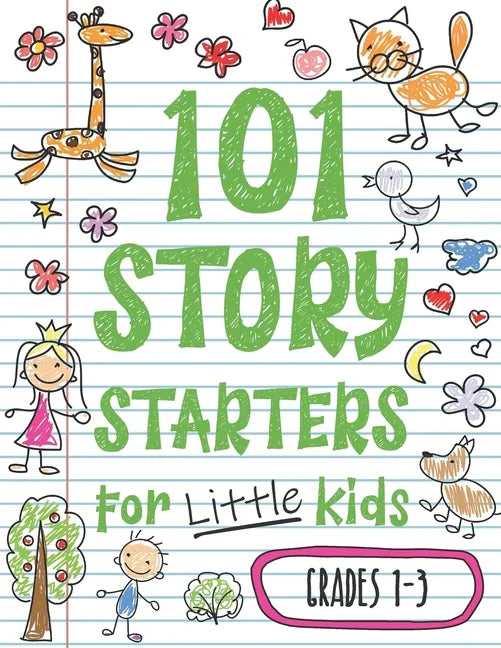 101 Story Starters for Little Kids: Illustrated Writing Prompts to Kick Your Imagination into High Gear - Paperback