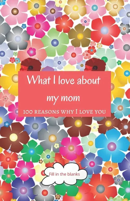 What I love about my mom: Mom gifts under 10 - Paperback book - Paperback
