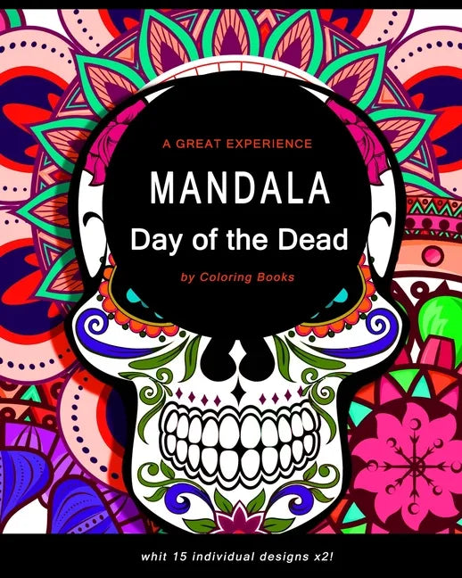 Mandala: Coloring Book For Adults, Fun, Easy and Exiting Day of the Dead Coloring Pages - Paperback