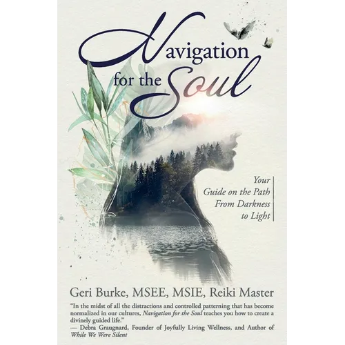 Navigation for the Soul: Your Guide on the Path From Darkness to Light - Paperback