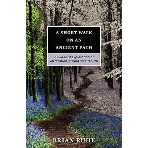 A Short Walk On An Ancient Path - A Buddhist Exploration of Meditation, Karma and Rebirth - Paperback