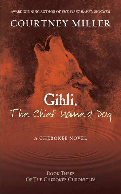 Gihli, The Chief Named Dog: Book 3 of the Cherokee Chronicles - Paperback