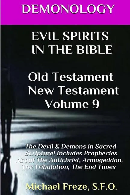 DEMONOLOGY EVIL SPIRITS IN THE BIBLE Old Testament New Testament: Satan, Demons, - Paperback