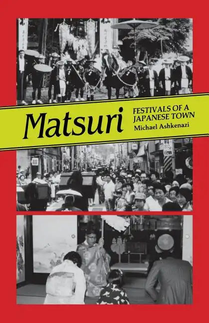 Matsuri: Fetivals of a Japanese Town - Paperback