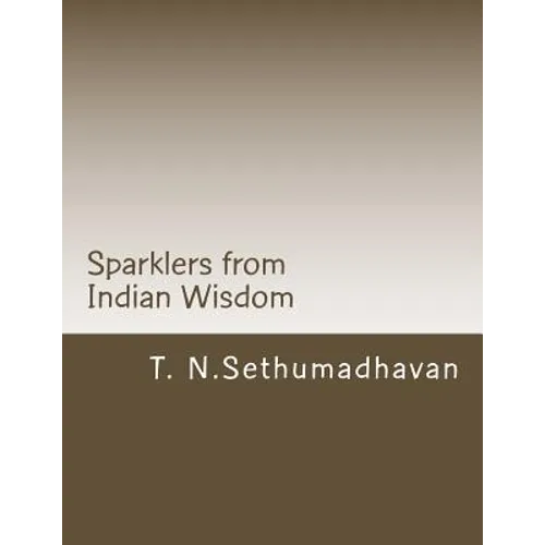 Sparklers from Indian Wisdom: A collection of articles On Devotion, Yoga, Philosophy, Religion and Scriptures - Paperback