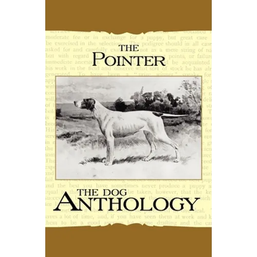 The Pointer - A Dog Anthology (A Vintage Dog Books Breed Classic) - Paperback