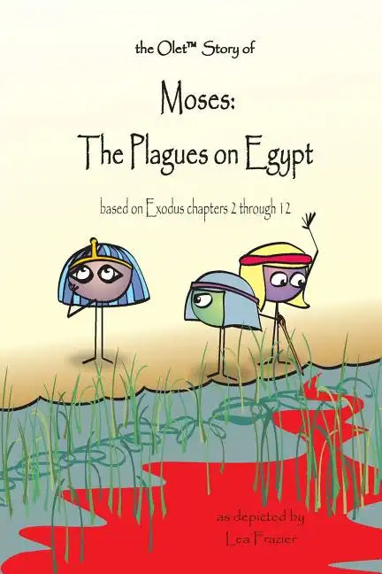 The Olet Story of Moses: The Plagues on Egypt: based on Exodus chapters 2 through 12 - Paperback