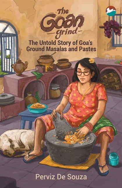 The Goan Grind: The Untold Story of Goa's Ground Masalas and Pastes - Paperback