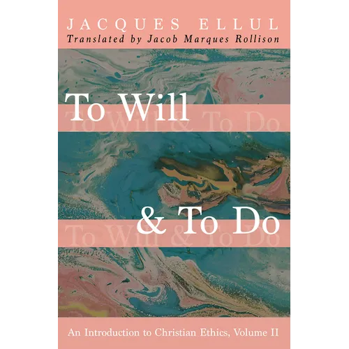 To Will & to Do, Volume Two: An Introduction to Christian Ethics - Paperback