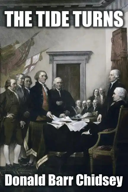 The Tide Turns: An Informal History of the Campaign of 1776 in the American Revolution - Paperback