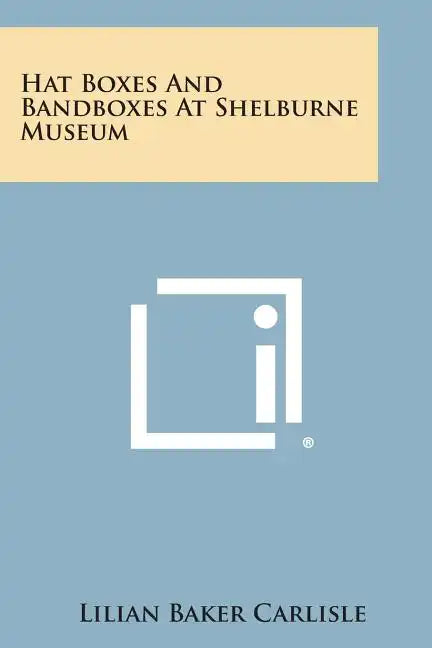 Hat Boxes and Bandboxes at Shelburne Museum - Paperback
