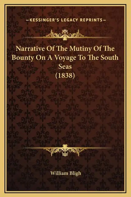 Narrative of the Mutiny of the Bounty on a Voyage to the South Seas (1838) - Hardcover