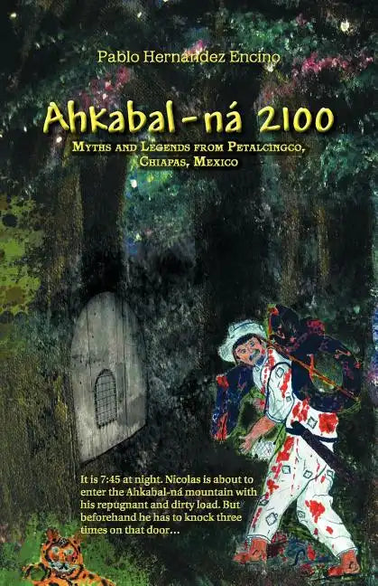 Ahkabal-N 2100: Myths and Legends from Petalcingco, Chiapas, Mexico - Paperback