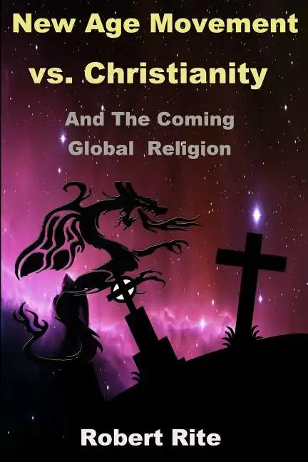 The New Age Movement vs. Christianity: and the Coming Global Religion - Paperback