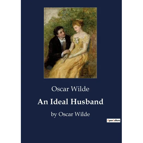An Ideal Husband: by Oscar Wilde - Paperback