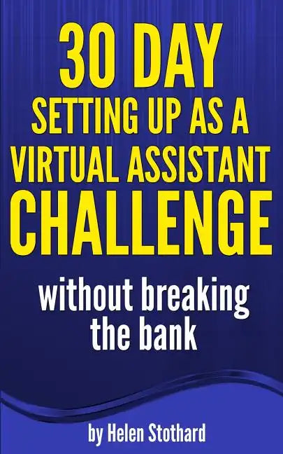 30 Day Setting up as a Virtual Assistant Challenge: Without breaking the bank - Paperback