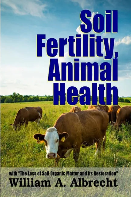 Soil Fertility, Animal Health - With "The Loss of Soil Organic Matter and its Restoration" - Paperback